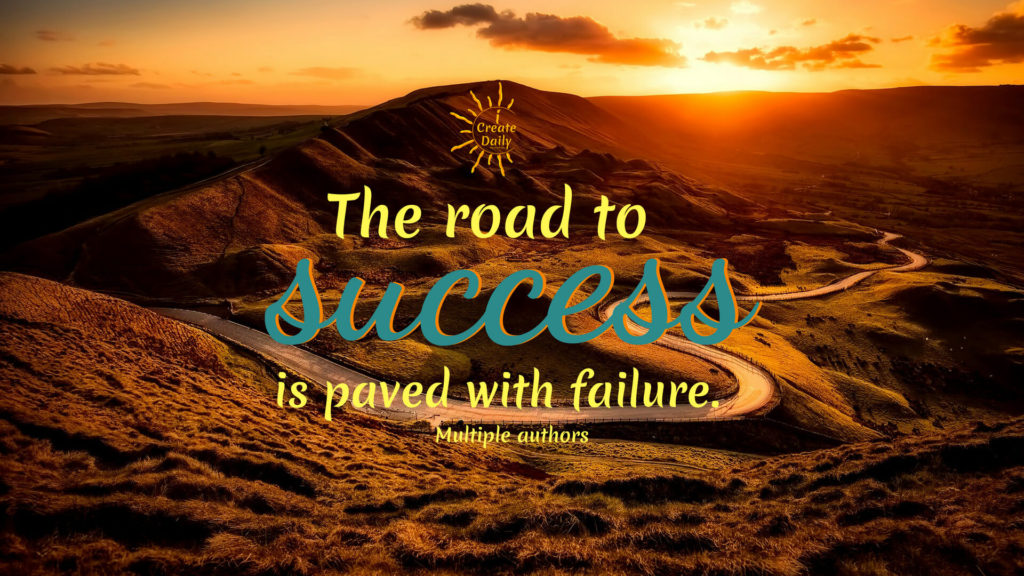 Failures are ok in the path to success